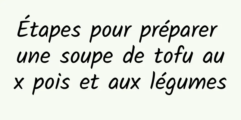 Étapes pour préparer une soupe de tofu aux pois et aux légumes