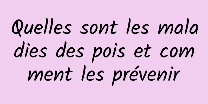 Quelles sont les maladies des pois et comment les prévenir