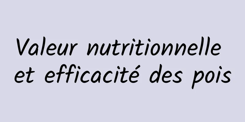 Valeur nutritionnelle et efficacité des pois