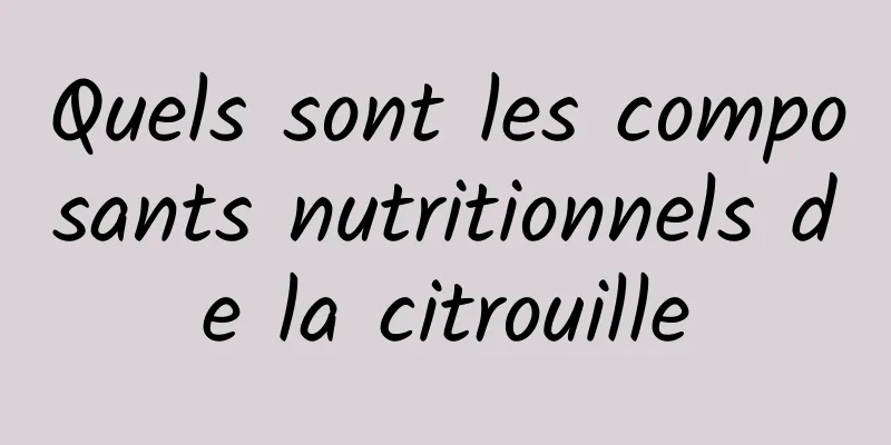 Quels sont les composants nutritionnels de la citrouille