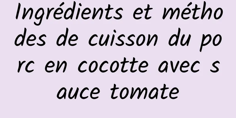 Ingrédients et méthodes de cuisson du porc en cocotte avec sauce tomate