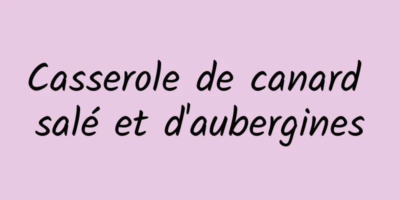 Casserole de canard salé et d'aubergines