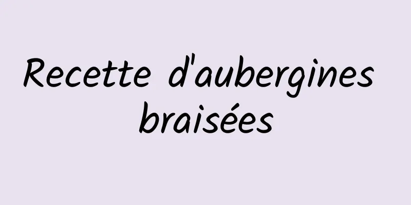 Recette d'aubergines braisées