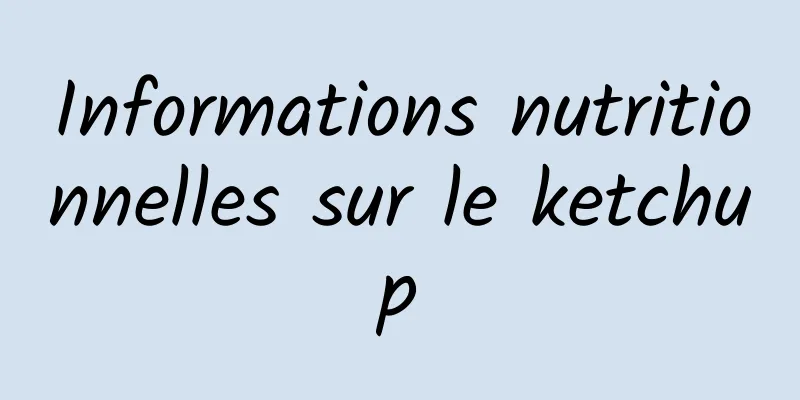 Informations nutritionnelles sur le ketchup