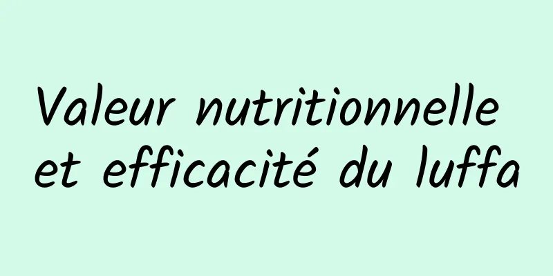 Valeur nutritionnelle et efficacité du luffa