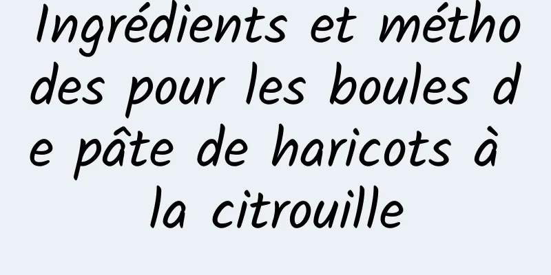 Ingrédients et méthodes pour les boules de pâte de haricots à la citrouille