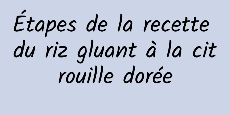 Étapes de la recette du riz gluant à la citrouille dorée