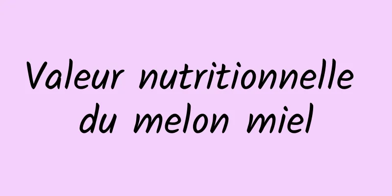 Valeur nutritionnelle du melon miel