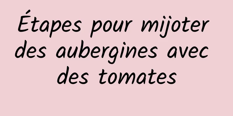 Étapes pour mijoter des aubergines avec des tomates