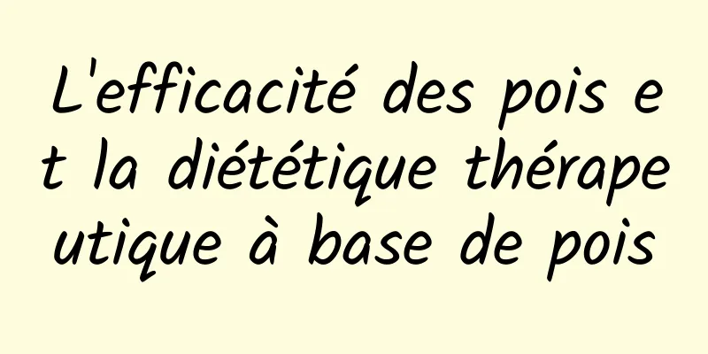 L'efficacité des pois et la diététique thérapeutique à base de pois