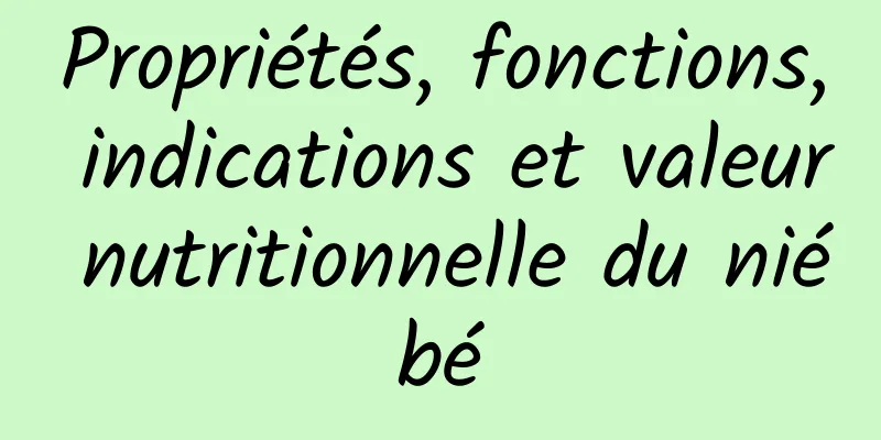 Propriétés, fonctions, indications et valeur nutritionnelle du niébé