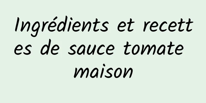 Ingrédients et recettes de sauce tomate maison