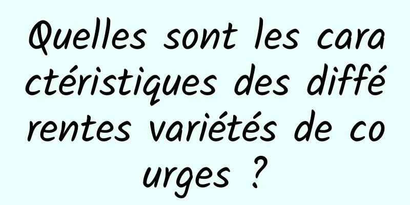 Quelles sont les caractéristiques des différentes variétés de courges ?