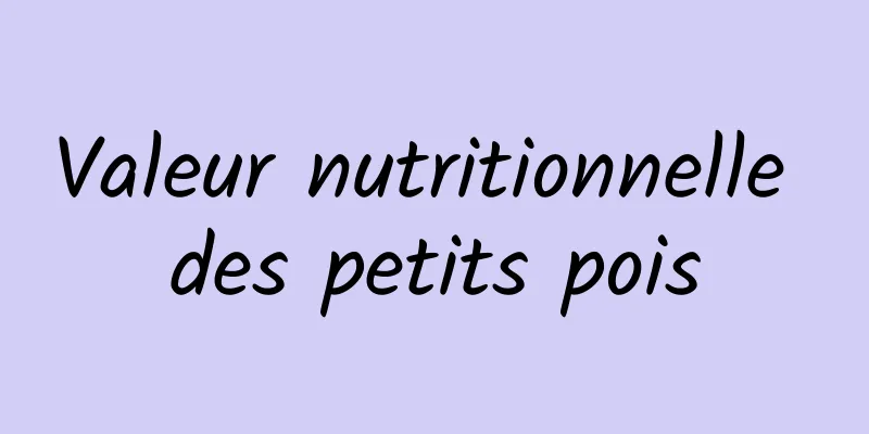 Valeur nutritionnelle des petits pois