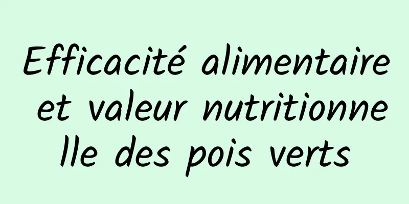 Efficacité alimentaire et valeur nutritionnelle des pois verts