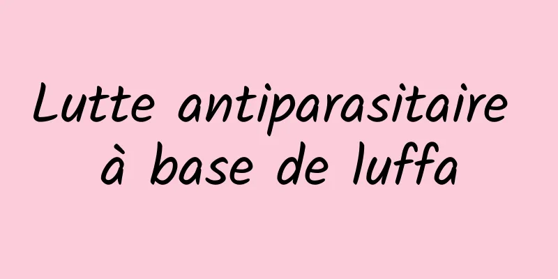 Lutte antiparasitaire à base de luffa