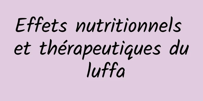 Effets nutritionnels et thérapeutiques du luffa