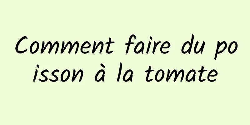 Comment faire du poisson à la tomate