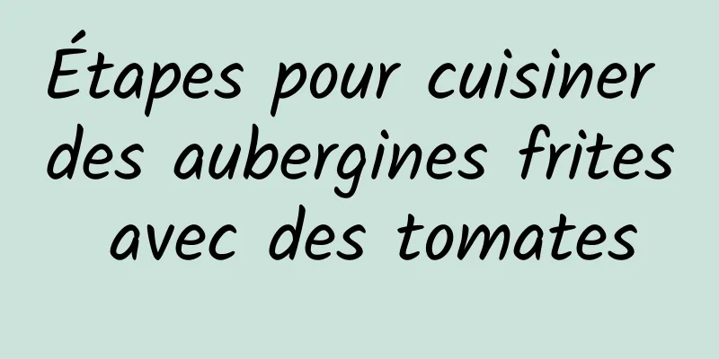 Étapes pour cuisiner des aubergines frites avec des tomates