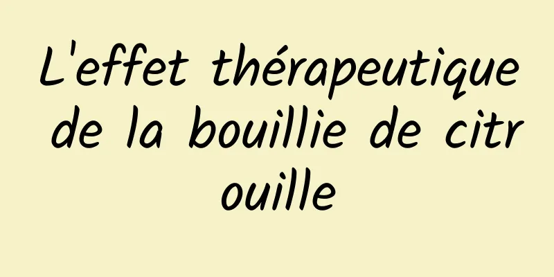 L'effet thérapeutique de la bouillie de citrouille