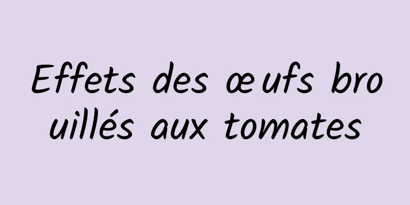 Effets des œufs brouillés aux tomates