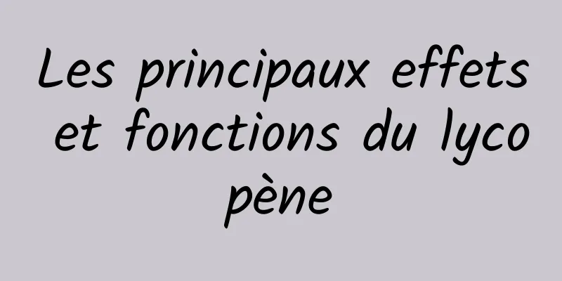 Les principaux effets et fonctions du lycopène