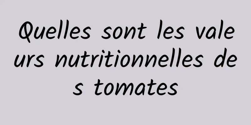 Quelles sont les valeurs nutritionnelles des tomates