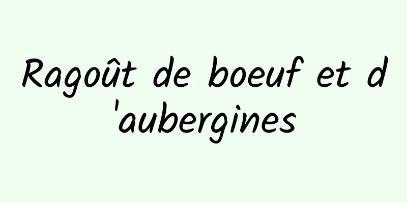 Ragoût de boeuf et d'aubergines