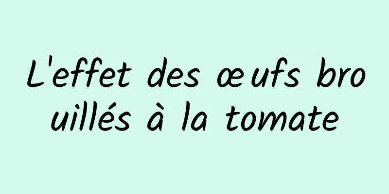 L'effet des œufs brouillés à la tomate