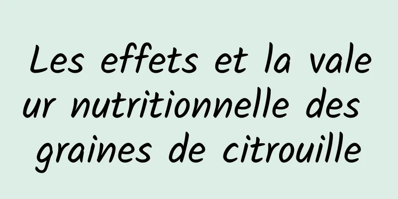 Les effets et la valeur nutritionnelle des graines de citrouille