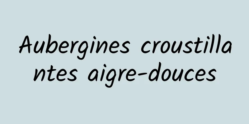 Aubergines croustillantes aigre-douces