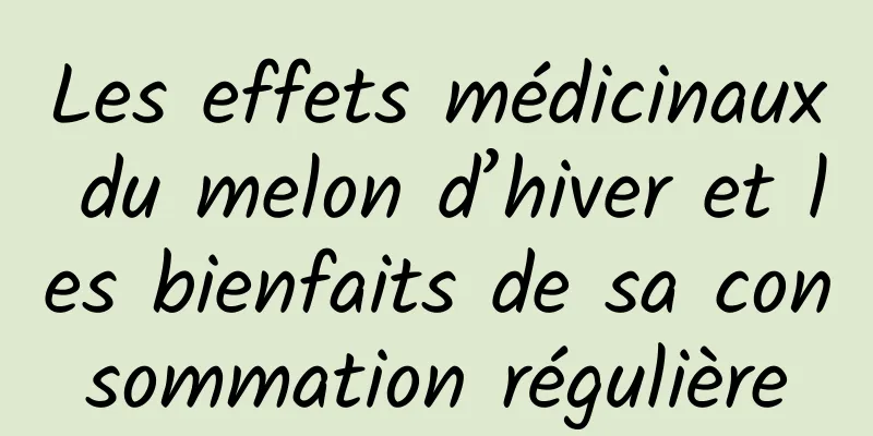 Les effets médicinaux du melon d’hiver et les bienfaits de sa consommation régulière