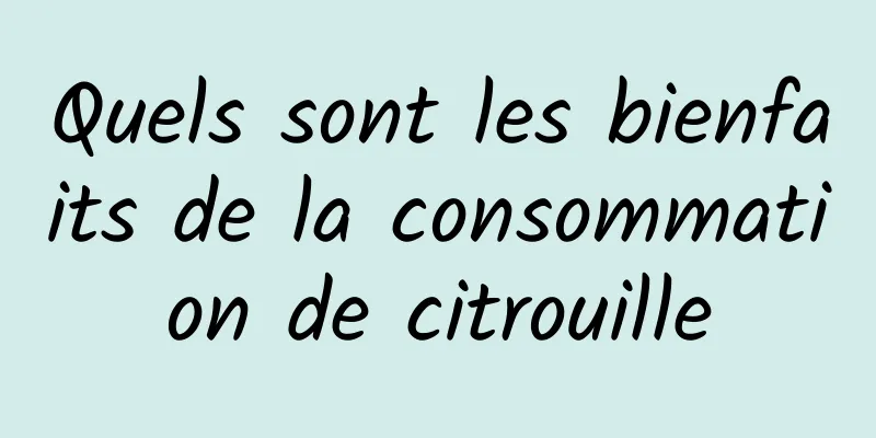 Quels sont les bienfaits de la consommation de citrouille