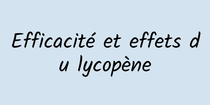 Efficacité et effets du lycopène