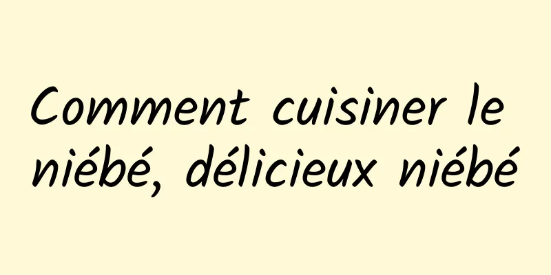 Comment cuisiner le niébé, délicieux niébé