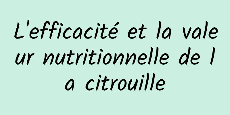 L'efficacité et la valeur nutritionnelle de la citrouille