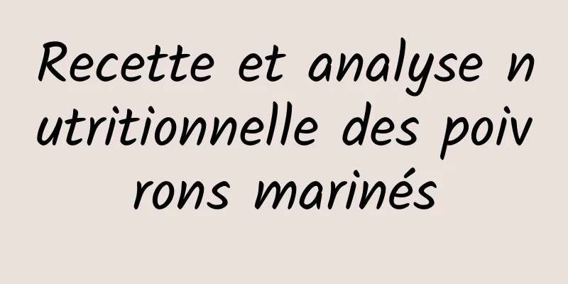 Recette et analyse nutritionnelle des poivrons marinés