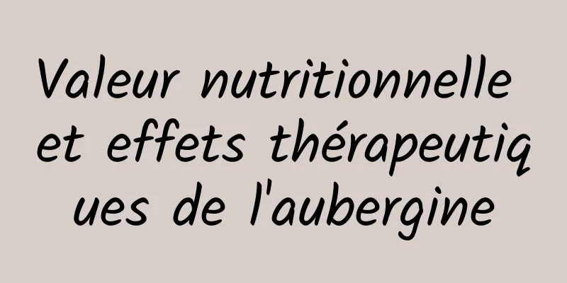 Valeur nutritionnelle et effets thérapeutiques de l'aubergine