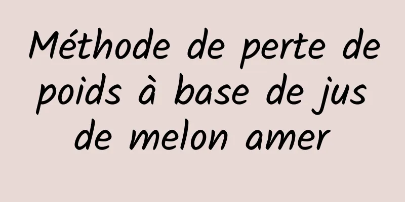 Méthode de perte de poids à base de jus de melon amer