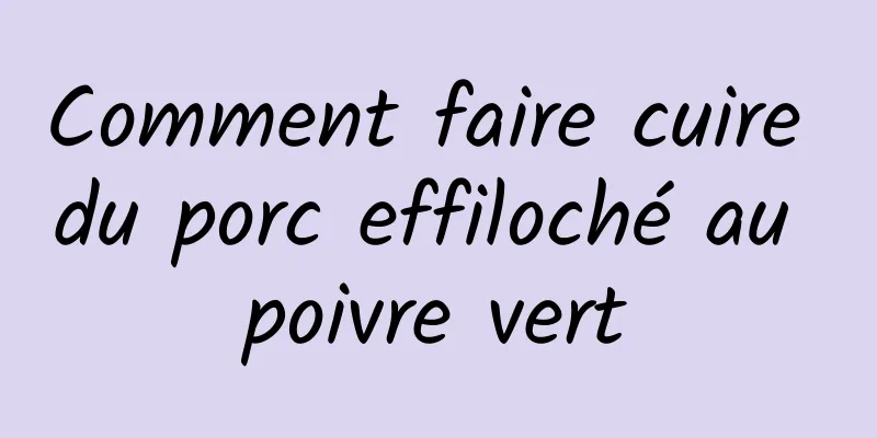 Comment faire cuire du porc effiloché au poivre vert