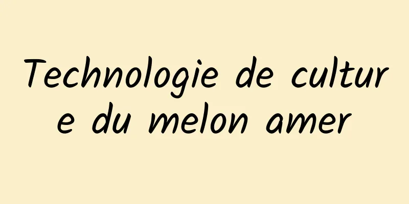 Technologie de culture du melon amer