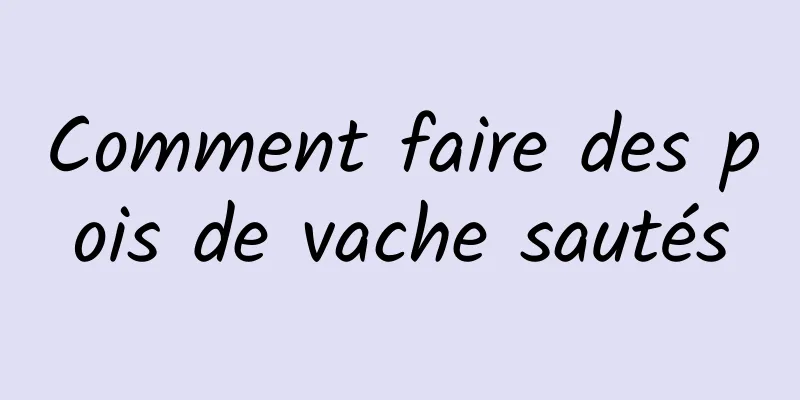 Comment faire des pois de vache sautés