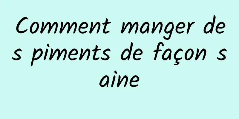 Comment manger des piments de façon saine