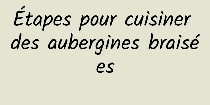 Étapes pour cuisiner des aubergines braisées