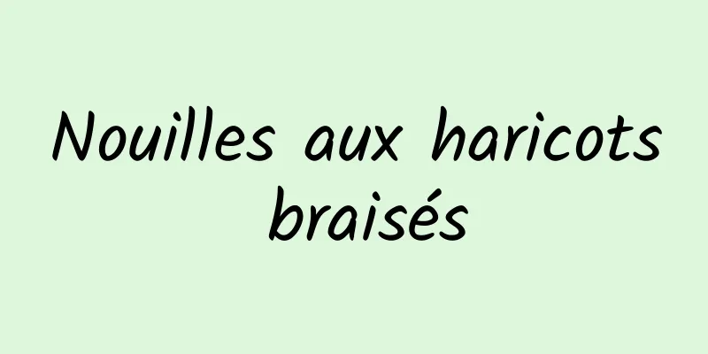 Nouilles aux haricots braisés