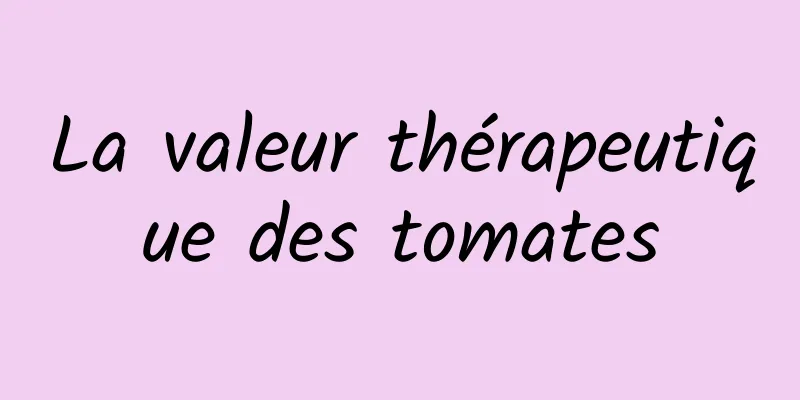 La valeur thérapeutique des tomates