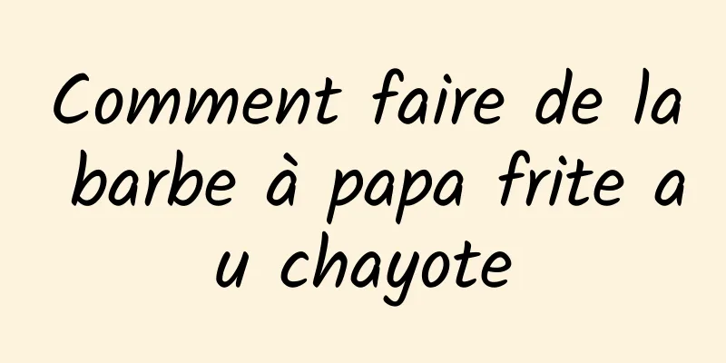 Comment faire de la barbe à papa frite au chayote