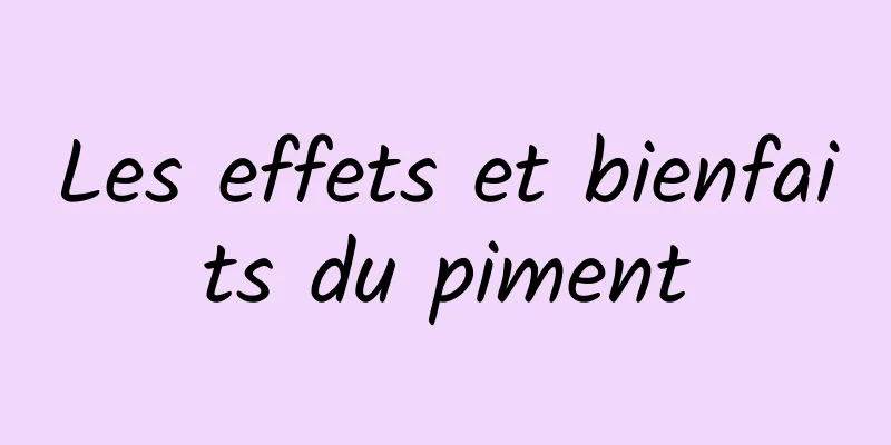 Les effets et bienfaits du piment