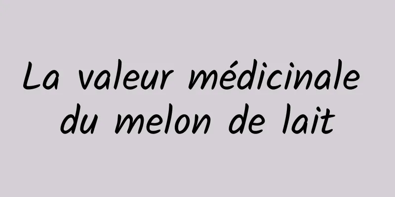 La valeur médicinale du melon de lait