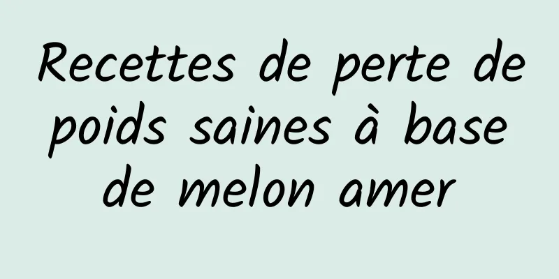 Recettes de perte de poids saines à base de melon amer